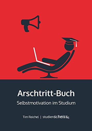 "Das Arschtritt-Buch: Selbstmotivation im Studium" von Tim Reichel (Amazon, 394694308X)