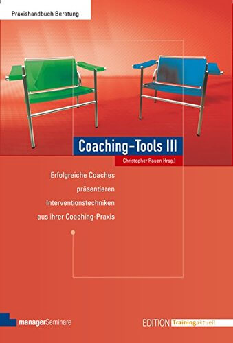 Buch zum Coaching für Führungskräfte - "Coaching-Tools III" von Christopher Rauen - Noch mehr Methoden erfolgreicher Coaches aus dem Führungskraftcoaching (Amazon, 3941965484)