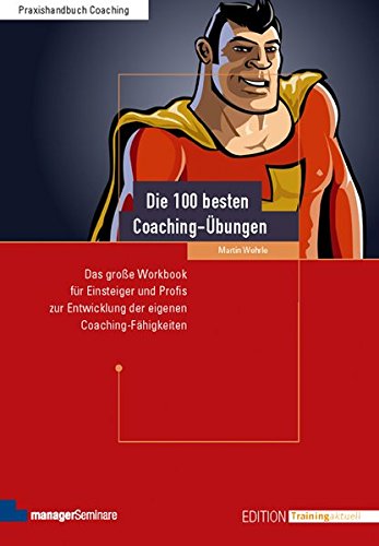 Buch: Die 100 besten Coaching-Übungen: Das große Workbook für Einsteiger und Profis zur Entwicklung der eigenen Coaching-Fähigkeiten (Amazon)