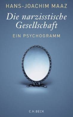 Buch: "Die narzisstische Gesellschaft: Ein Psychogramm" von Hans-Joachim Maaz