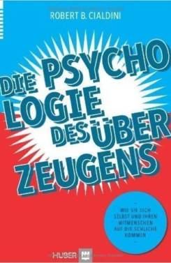 Buchtipp: Die Psychologie des Überzeugens: Wie Sie sich selbst und Ihren Mitmenschen auf die Schliche kommen