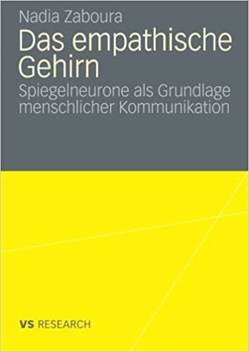 Empathisch sein - Bedeutung der Spiegelneuronen - Buch "Das empathische Gehirn - Spiegelneurone als Grundlage menschlicher Kommunikation" (Amazon, 3531163906)