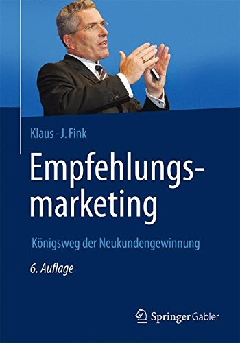 Neue Kunden gewinnen durch Empfehlungsmarketing: Autor Klaus-J. Fink bezeichnet es als den Königsweg (Amazon)
