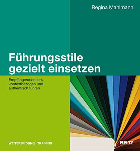 Führungsstile gezielt einsetzen: Mitarbeiterorientiert, situativ und authentisch führen (Beltz Weiterbildung) (Amazon, 3407364970)