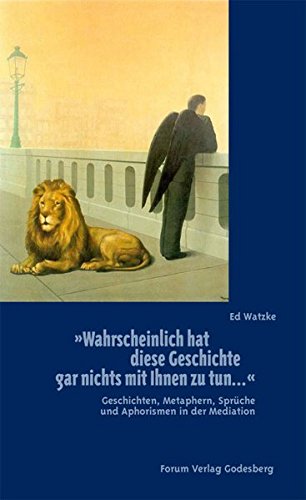 Wahrscheinlich hat diese Geschichte gar nichts mit Ihnen zu tun...: Geschichten, Metaphern, Sprüche und Aphorismen in der Mediation (Amazon)