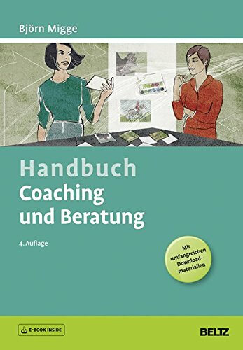Handbuch Coaching und Beratung: Wirkungsvolle Modelle, kommentierte Falldarstellungen, zahlreiche Übungen. Mit E-Book inside und Online-Material (Amazon)
