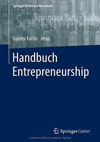 Handbuch Entrepreneurship | Beschreibung: "Dieses Handbuch vereint erstmals die konzeptionellen Aspekte im Bereich Entrepreneurship in einem Werk. Die Beiträge ausgewiesener Experten vermitteln eine Übersicht über Formen und Instrumente des Entrepreneurship, aktuelle Entwicklungen der Entrepreneurship-Forschung sowie Rollen und Aufgaben des Gründers unter besonderer Berücksichtigung der gesellschaftspolitischen Aspekte von Entrepreneurship. Ergänzt durch Praxisbeispiele gibt das Werk Studenten und Wissenschaftlern einen umfassenden Überblick über den State of the Art sowie Gründern konkrete Anleitungen für die Praxis." (Amazon)