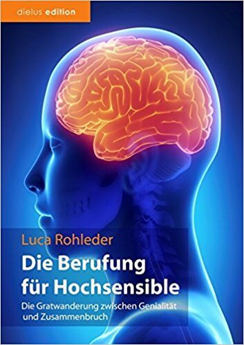 Buch: Die Berufung für Hochsensible: Die Gratwanderung zwischen Genialität und Zusammenbruch (Amazon, 3981571142)