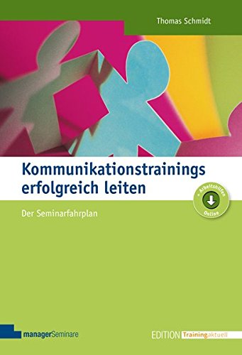 Wie führt man ein gutes Kommunikationsseminar durch? - Der Seminarfahrplan "Kommunikationstrainings erfolgreich leiten" will es zeigen (Amazon)