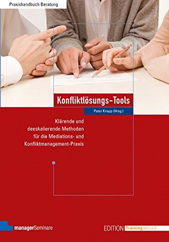 Buch mit Fokus auf Tools und Techniken der Konfliktlösung: "Konfliktlösungs-Tools: Klärende und deeskalierende Methoden für die Mediations- und Konfliktmanagement-Praxis" (Amazon)