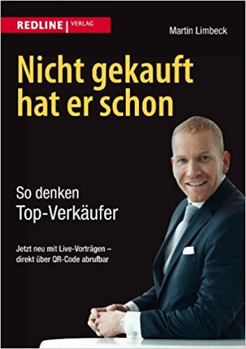 "Nicht gekauft hat er schon: So denken Top-Verkäufer" von Martin Limbeck (Amazon, 3868814906)