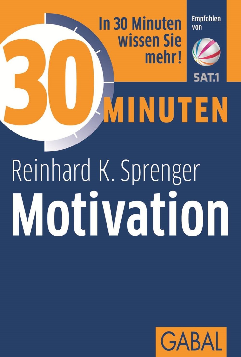 "30 Minuten Motivation" - ein kurz-und-knappes Werk über Motive, Motivierung, Motivieren - von Reinhard K. Sprenger, einem der bekanntesten Motivationstrainer in Deutschland (Amazon, 386936257X)