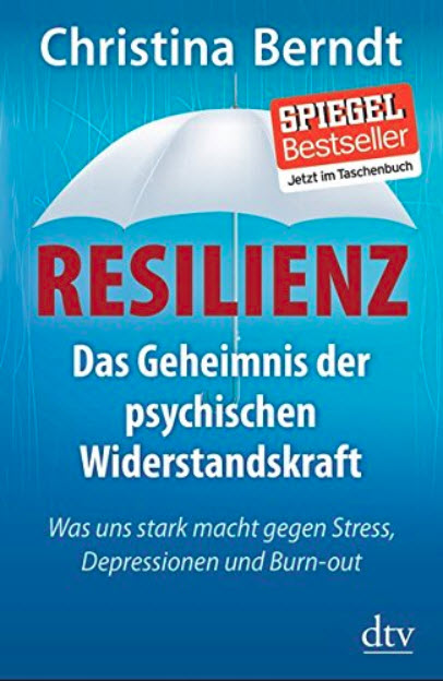 Buch: "Resilienz: Das Geheimnis der psychischen Widerstandskraft Was uns stark macht gegen Stress, Depressionen und Burn-out" von Christina Berndt (Amazon)