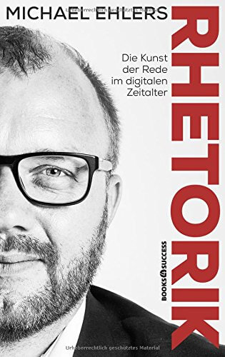 Buch: "Rhetorik - Die Kunst der Rede im digitalen Zeitalter" von Michael Ehlers (Amazon)