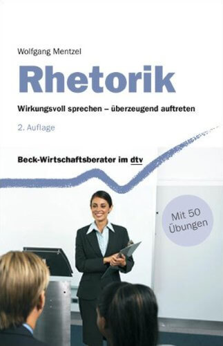 Buch zum Thema rhetorische Figuren: "Rhetorik: Wirkungsvoll sprechen - überzeugend auftreten" von Wolfgang Mentzel (Amazon)
