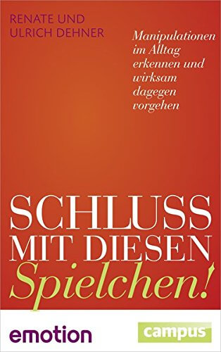 Buch: "Schluss mit diesen Spielchen! (Sonderausgabe): Manipulationen im Alltag erkennen und wirksam dagegen vorgehen" von Renate und Ulrich Dehner (Amazon)