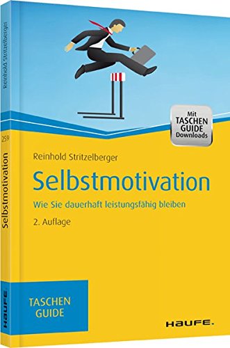 Haufe TaschenGuide: "Selbstmotivation: Wie Sie dauerhaft leistungsfähig bleiben" von Reinhold Stritzelberger (Amazon, 3648069268)