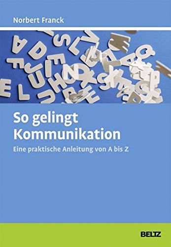 Buch: "So gelingt Kommunikation: Eine praktische Anleitung von A bis Z" von Norbert Franck (Amazon, 3407366256)