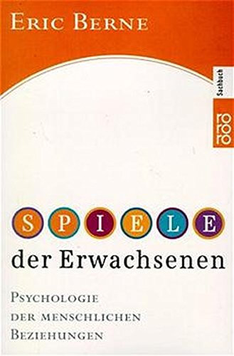 Buch: "Spiele der Erwachsenen: Psychologie der menschlichen Beziehungen" von Eric Berne (Amazon)