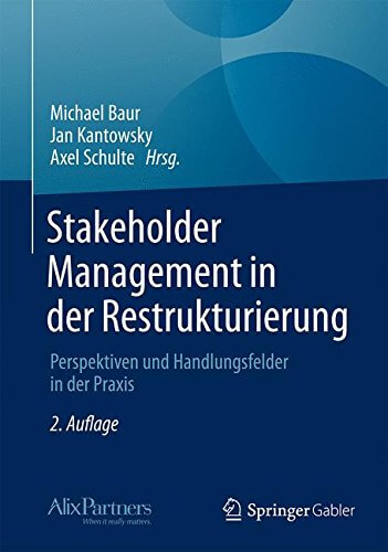 Stakeholder Management in der Restrukturierung: Perspektiven und Handlungsfelder in der Praxis (Amazon)