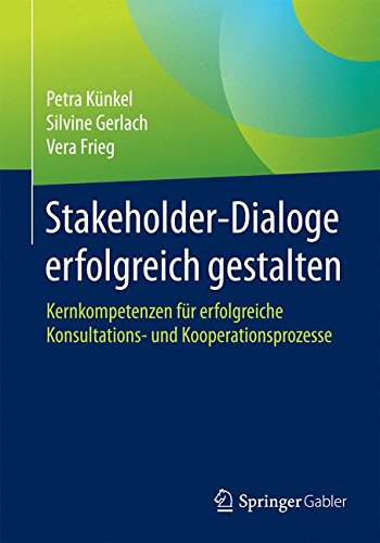 Stakeholder-Dialoge erfolgreich gestalten: Kernkompetenzen für erfolgreiche Konsultations- und Kooperationsprozesse (Amazon)