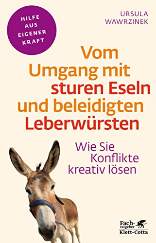 Buch: "Vom Umgang mit sturen Eseln und beleidigten Leberwürsten: Wie Sie Konflikte kreativ lösen" von Ursula Wawrzinek (Amazon, 3608860320)