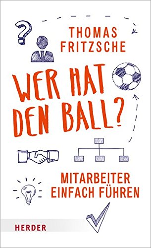 Wer hat den Ball?: Mitarbeiter einfach führen (Amazon)