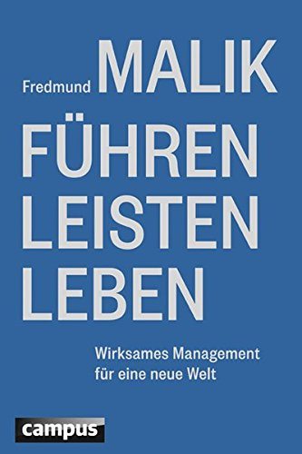 Fredmund Malik: Führen Leisten Leben - Wirksames Management für eine neue Welt