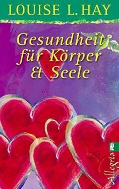 Buch von Louise L. Hay: Gesundheit für Körper & Seele