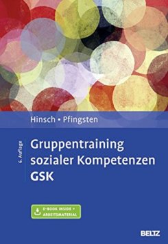 Buch: Gruppentraining sozialer Kompetenzen - GSK | Rüdiger Hinsch und Ulrich Pfingsten (hier: 6 Auflage von 2015, Amazon)