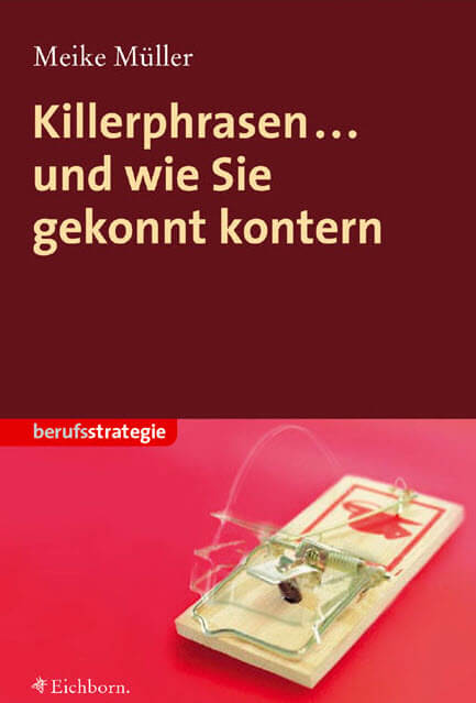 Buch zu Schlagfertigkeit: "Killerphrasen... und wie Sie gekonnt kontern" von Meike Müller (3821855649)