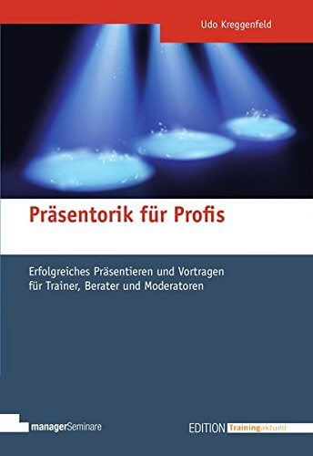 Präsentorik für Profis. Erfolgreiches Präsentieren und Vortragen für Trainer, Berater und Moderatoren (Amazon)